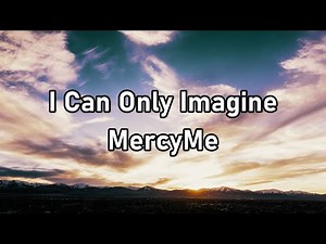 MercyMe - I Can Only Imagine Lyrics