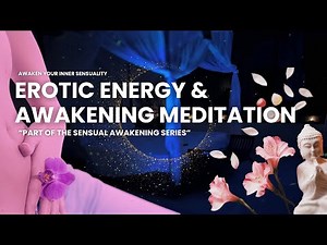 Erotic energy awakening meditation