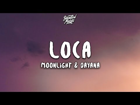 Moonlight & Dayana - Loca (Lyrics)