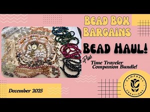 Bead Box Bargains BEAD HAUL with Companion Bundle! | December 2025