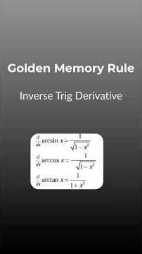 gold rule to memorize the inverse trig derivative