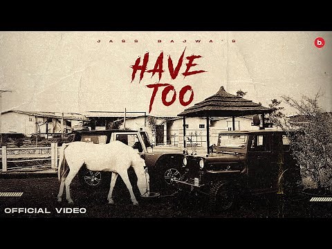 Have Too (Official Music Video) | Jass Bajwa | Punjabi Song 2025