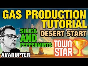 Gas Production Tutorial • Desert Start • Peppermint and Silica Rush • Town Star