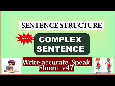 Complex Sentence Explained in a Simple Way-Tricks and How to use them correctly .