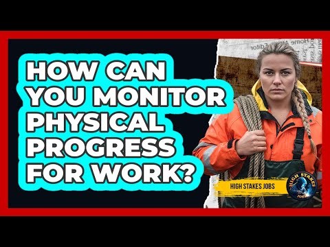 How Can You Monitor Physical Progress For Work?