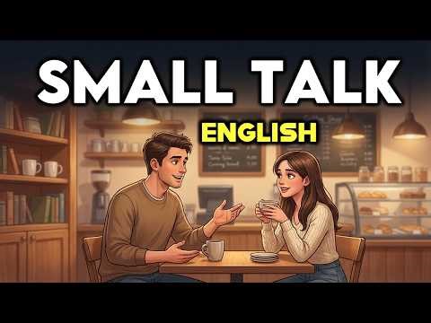 How to Make Small Talk in English Naturally (100 Easy Phrases) | Conversation Practice