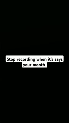 stop recording when it's says your month