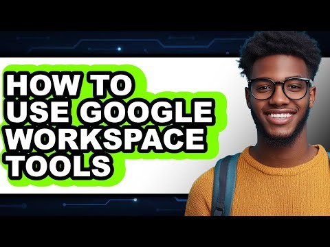 How to Use Google Workspace Tools (updated)