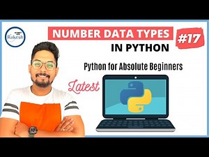 #17 Python Tutorial for Beginners | Know Python Numbers Data Types | Integer, Float and Complex Data