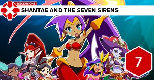 Shantae and the Seven Sirens - La recensione