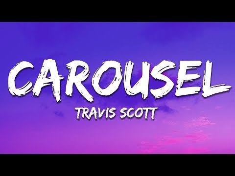 Travis Scott - Carousel (Lyrics)