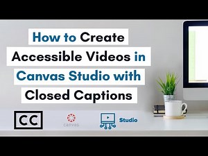 Create Accessible Videos with Closed Captions in Canvas Studio | Improve Distance Learning Videos