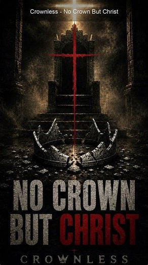 Crownless - No Crown But Christ
