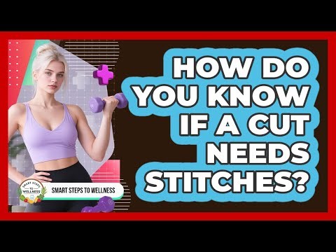How Do You Know If A Cut Needs Stitches?