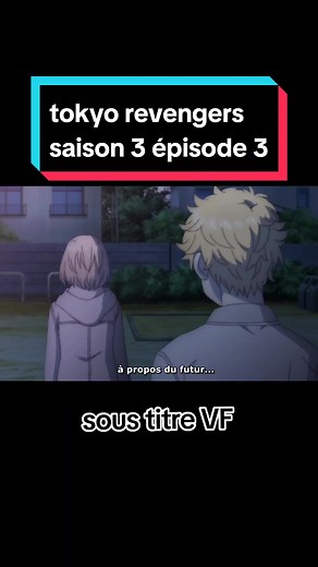 #tokyorevengers #saison3 #vf #anime #soustitrefrançais #viral #fyp #pourtoi #viraltiktok