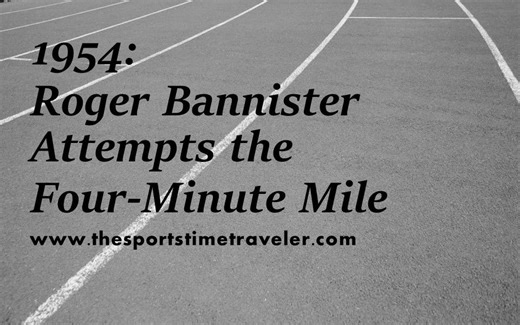 1954 - Roger Bannister Attempts the 4-Minute Mile
