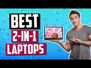 Best 2-in-1 Laptops in 2019 | Buying Advice For Convertible Laptops