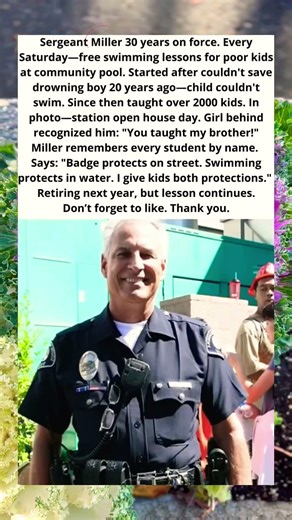 Sergeant Miller 30 years on force. Every Saturday—free swimming lessons for poor kids