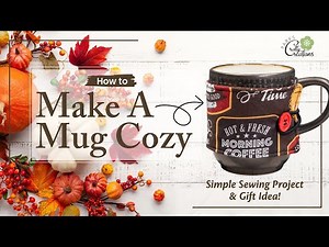 How to Make a Mug Cozy | Easy Sewing Gift That Everyone Loves!