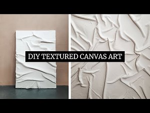 DIY TEXTURED CANVAS WALL ART - 2 DIFFERENT WAYS OF CREATING MODERN WALL ART