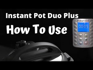 How To Cook With Instant Pot Duo Plus - Full Guide