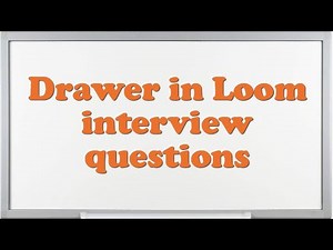 Drawer in Loom interview questions