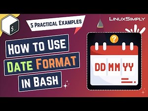 How to Use Date Format in Bash: 5 Practical Examples | LinuxSimply