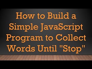 How to Build a Simple JavaScript Program to Collect Words Until "Stop"
