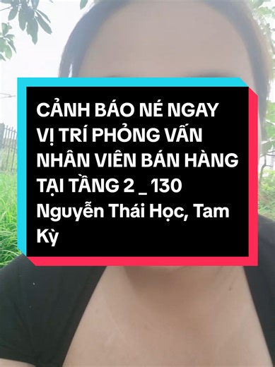 Ở Tam Kỳ đã có anh chị nào ghé địa chỉ Tầng 2 , số 130 nguyễn thái học để phỏng vấn vị trí nhân viên bán hàng chưa? Có ai cảm nhận lần đầu đi phỏng vấn như em không ?