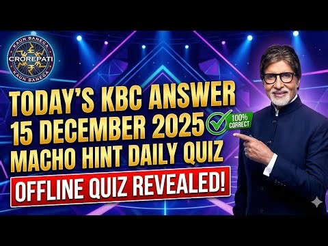 Today KBC answer 15 December 2025 Macho Hint daily quiz