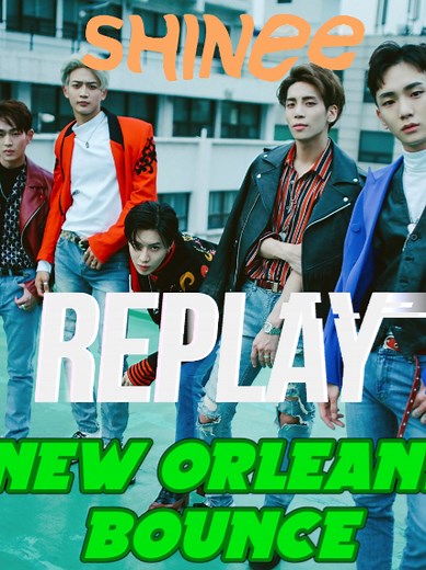 SHINee 'Replay' New Orleans Bounce Mix!