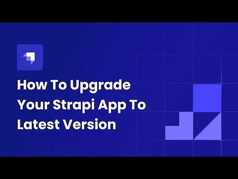 How To Upgrade Your Strapi App To Latest Version