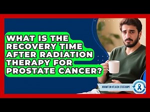 What Is the Recovery Time After Radiation Therapy for Prostate Cancer? - Prostate Health Network