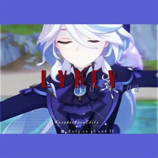 {#LYNEY #FURINA} // Killer Queen :: Genshin Impact :: #kazukomooneditz