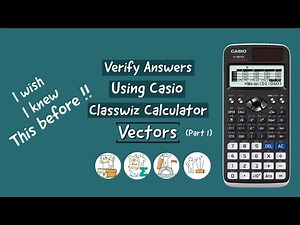 Tricks to Verify Answers using Casio Classwiz Calculator - Vectors (Part 1)