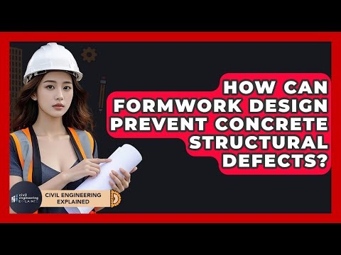 How Can Formwork Design Prevent Concrete Structural Defects? - Civil Engineering Explained