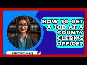 How To Get A Job At A County Clerk's Office? - CountyOffice.org