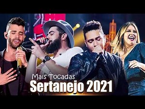 Sertanejo 2021 - Top Sertanejo 2021 Mais Tocadas - As Melhores Musicas Sertanejas 2021 HD