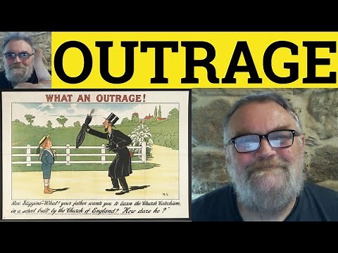 🔵 Outrage Meaning - Outrageous Examples - Outrage Defined Outrage - Outraged Outrageous Outrageously