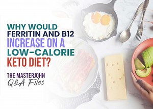 195: Why would ferritin and B12 increase on a low-calorie keto diet?