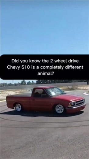 Did you know the 2 wheel drive Chevy S10, it's a completely different animal?
