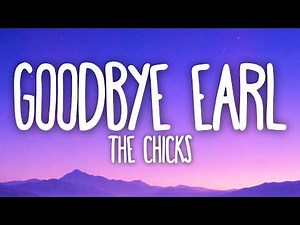The Chicks - Goodbye Earl (Lyrics)