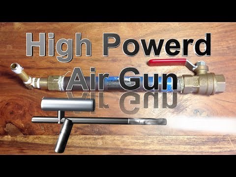 How to Make a High Powered Air Gun