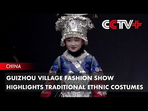Guizhou Village Fashion Show Highlights Traditional Ethnic Costumes