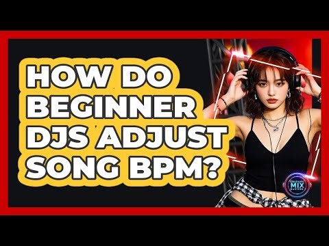 How Do Beginner DJs Adjust Song BPM?