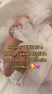 Nomes lindos e raros para menina 💖 . . . . #nome #nomes #nomesdebebes #nomesdemenina #maedemenina #bebes #gravidez #maternidade | Nomes de Bebê