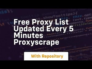 Free Proxy List Updated every 5 minutes ProxyScrape