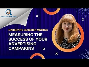 Marketing Campaign Metrics - Measuring the Success of Your Advertising Campaigns