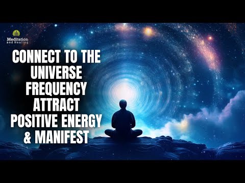 Universe Connection Music | Connect to the Universe Frequency, Attract Positive Energy & Manifest