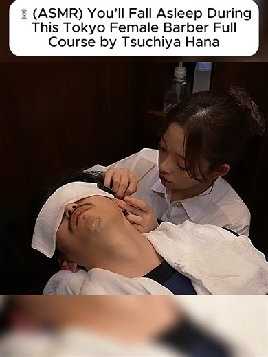 💈(ASMR) You’ll Fall Asleep During This Tokyo Female Barber Full Course by Tsuchiya Hana#hair #hairtok #transformation #haircut #asmr #fyyyyyyyyyyyyyyyy